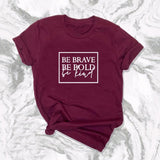 Be Brave - Be Bold - Be Kind - Women's Empowerment t-shirt