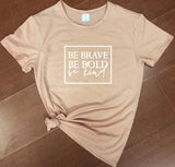 Be Brave - Be Bold - Be Kind - Women's Empowerment t-shirt