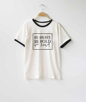 Be Brave - Be Bold - Be Kind - Women's Empowerment t-shirt