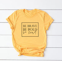 Be Brave - Be Bold - Be Kind - Women's Empowerment t-shirt