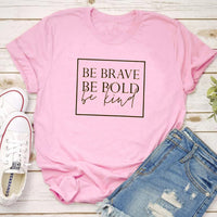 Be Brave - Be Bold - Be Kind - Women's Empowerment t-shirt