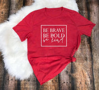 Be Brave - Be Bold - Be Kind - Women's Empowerment t-shirt